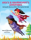 Aria's & Grandmommy's Adventures - Solving the Mystery of Fire: The Good & The Bad